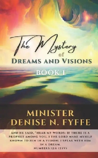 The Mystery of Dreams & Visions: Book 1 by Denise N. Fyffe