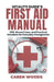 Vitality Guide's First Aid Manual: CPR, Wound Care, and Practical Solutions for Everyday Emergencies by Caren Woods