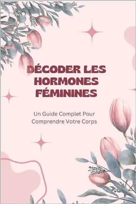 décoder les hormones féminines by Aloha, Lamour