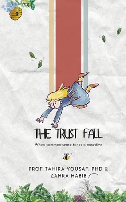 The Trust Fall: When Common Sense Takes a Nosedive by Zahra Habib, Tahira Yousaf