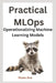Practical MLOps: Operationalizing Machine Learning Models by Husn Ara