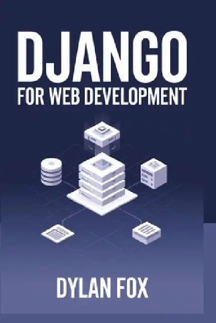 Django 5.1.x For Web Development by Dylan Fox