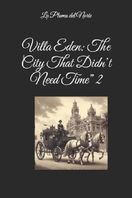Villa Eden: The City That Didn't Need Time" 2 by Manuel Lopez Dominguez