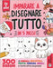 Imparare a disegnare TUTTO in 5 passi: 300 disegni di animali, giocattoli, frutta, verdura, regali, e tante altre sorprese! by Editions, Pbm