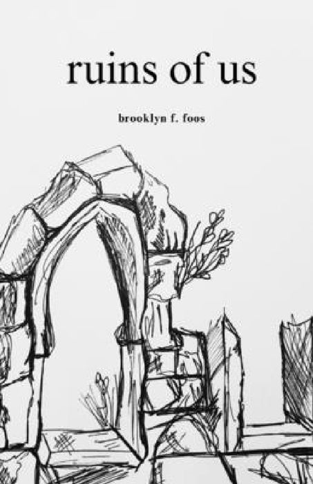 Ruins of Us by Brooklyn F. Foos