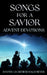 Songs for a Savior: Advent Devotions by Mari Hagemeyer, Natasha Hagemeyer, Joanne Guarnieri Hagemeyer