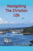 Navigating The Christian Life by A. T. Lathrop