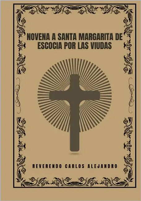 Novena a Santa Margarita de Escocia por las viudas by Alejandro, Reverendo Carlos