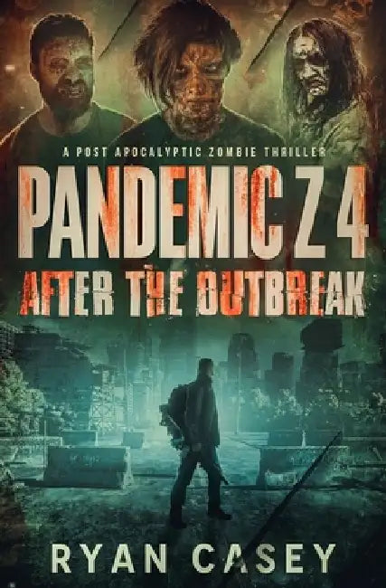 Pandemic Z 4: After the Outbreak: A Post Apocalyptic Zombie Thriller by Ryan Casey