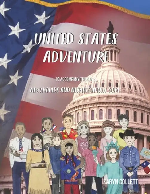 United States Adventure: To Accompany the Novel: Newspapers and Neckties in New York by Karyn Collett