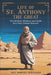 Life of St. Anthony the Great: The Hidden Wisdom and Faith of a True Desert Warrior by Dominic Whitaker