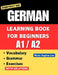 German Learning Book for Beginners A1-A2: Essential Vocabulary, Grammar, and Practical Exercises for Everyday Conversations by Maria Sophie Lee