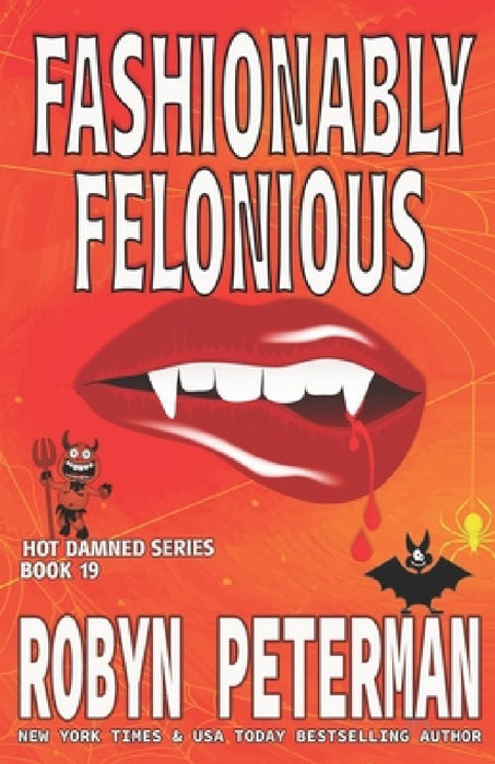 Fashionably Felonious: Book Nineteen, The Hot Damned Series by Robyn Peterman