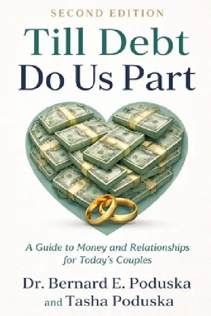 Till Debt Do Us Part (2nd Edition): A Guide to Money and Relationships for Today's Couples by Tasha Poduska, Bernard E. Poduska