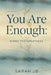 You Are Enough