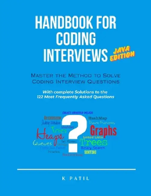 Handbook for Coding Interviews - Java Edition: Master the Method to Solve Coding Interview Questions by K. Patil