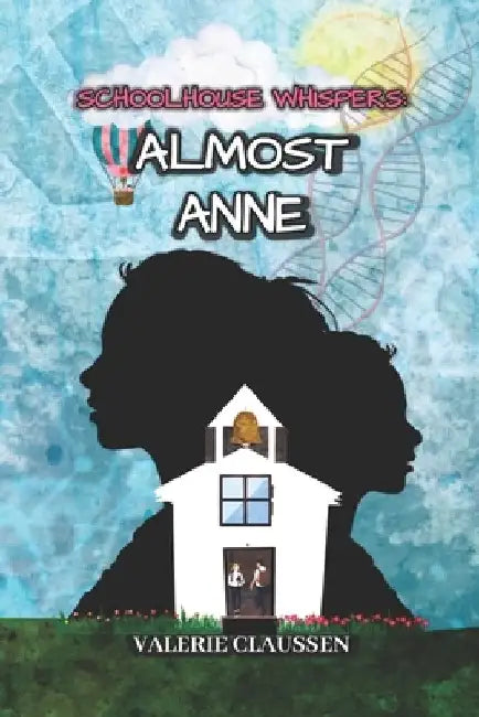 Schoolhouse Whispers: Almost Anne by Valerie Claussen