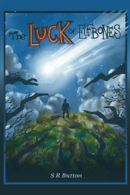 The Luck of Elfbones by S. R. Button
