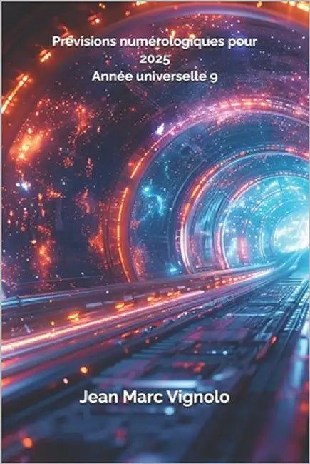 Prévisions numérologiques pour 2025 année universelle 9 by Vignolo, Jean Marc