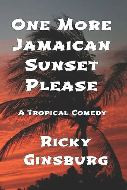 One More Jamaican Sunset Please by Ricky Ginsburg