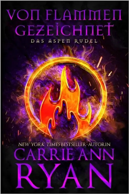Von Flammen Gezeichnet: Ein paranormaler, romantischer Wolfshifter Liebesroman by Ryan, Carrie Ann