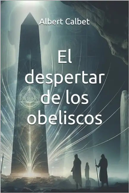 El despertar de los obeliscos by Calbet, Albert