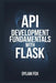 API Development Fundamentals With Flask by Dylan Fox