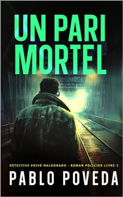 Un Pari Mortel: Détective privé Maldonado - Thriller, Roman policier by Poveda, Pablo