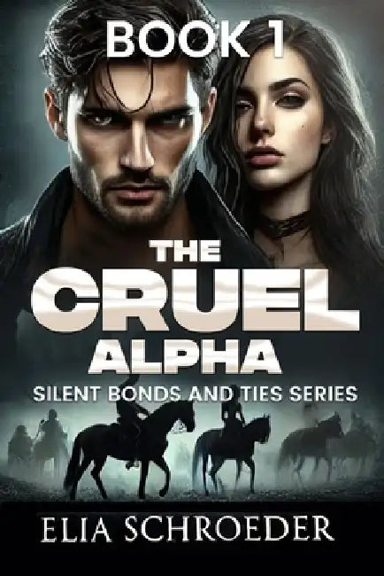 The Cruel Alpha: Broken Hidden Mate by Elia Schroeder