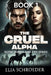 The Cruel Alpha: Broken Hidden Mate by Elia Schroeder
