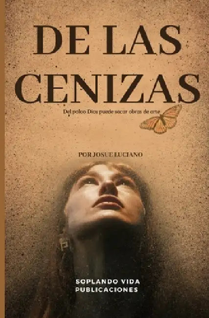 de Las Cenizas by Josue Luciano, Soplando Vida Publicaciones