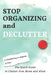 Stop Organizing and Declutter: The Quick Guide to Clutter Free Home and Mind by Renata Ray