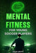 Mental Fitness for Young Soccer Players by Cole Levitt