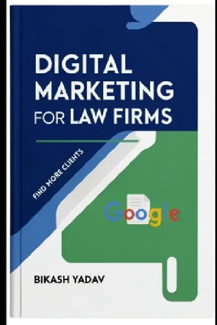 Digital Marketing for Law Firms: Find More Clients with SEO and PPC Strategy by Bikash Yadav