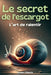 Le secret de l'escargot: L'art de ralentir (développement personnel et bien-être) by Louna Céleste