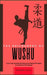 The Philosophy of Wushu: A Journey Towards Mastery: From Basic Principles to Advanced Techniques by Kameron Jalen