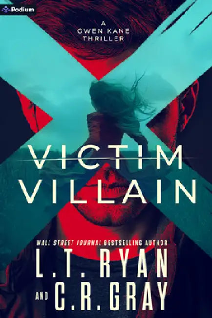Victim or Villain: A Gwen Kane Thriller by L. T. Ryan, C. R. Gray
