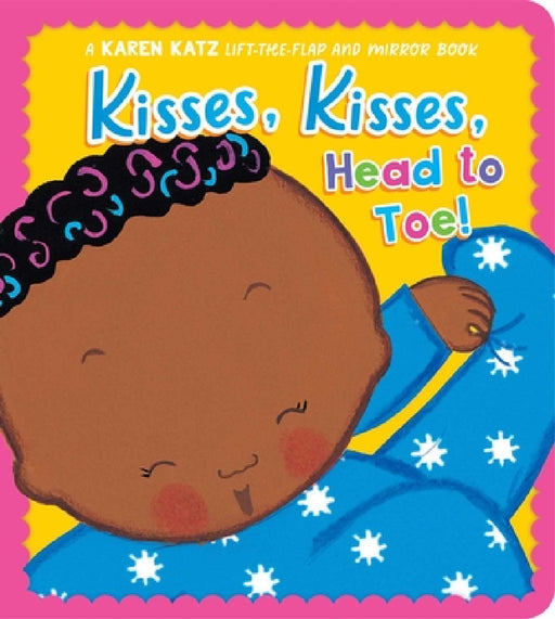 Kisses, Kisses, Head to Toe!: A Karen Katz Lift-The-Flap and Mirror Book by Karen Katz, Karen Katz