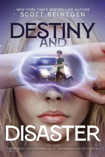 Destiny and Disaster: The Problem with Prophecies; The Drama with Doomsdays by Scott Reintgen