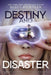 Destiny and Disaster: The Problem with Prophecies; The Drama with Doomsdays by Scott Reintgen