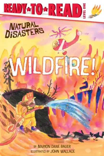 Wildfire!: Ready-To-Read Level 1 by Marion Dane Bauer, John Wallace