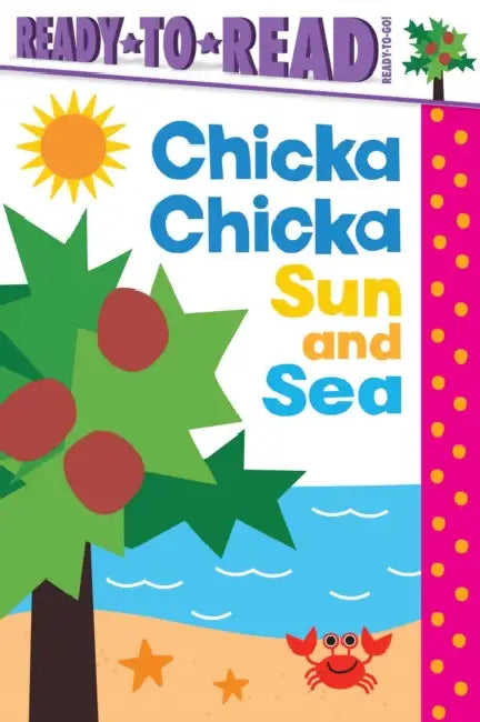 Chicka Chicka Sun and Sea: Ready-To-Read Ready-To-Go! by Blake Marsden, Daniel Roode