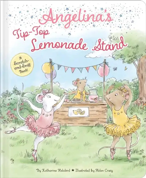 Angelina's Tip-Top Lemonade Stand: A Scratch-And-Sniff Book! by Katharine Holabird, Helen Craig
