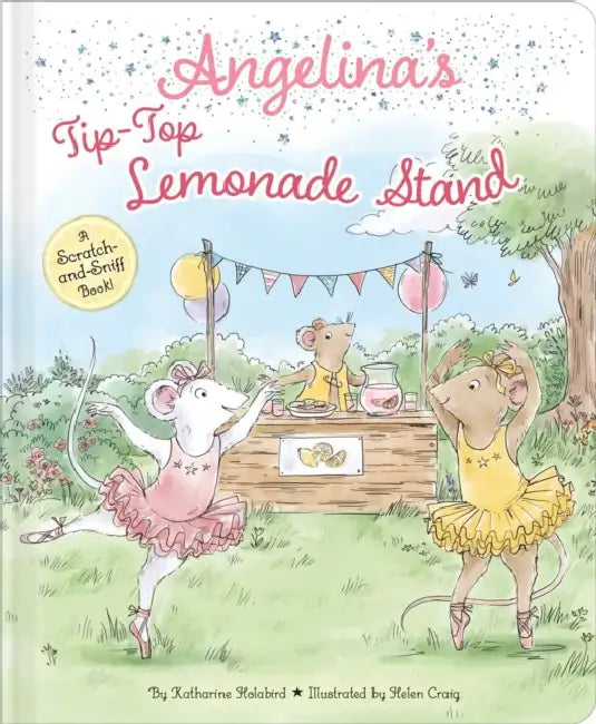 Angelina's Tip-Top Lemonade Stand: A Scratch-And-Sniff Book! by Katharine Holabird, Helen Craig