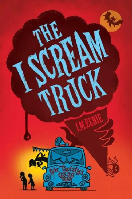 The I Scream Truck by I. M. Eerie