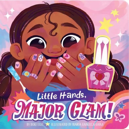 Little Hands, Major Glam! by Dori Elys, Maria Gabriela Gama