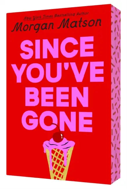 Since You've Been Gone by Morgan Matson
