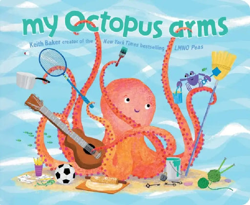 My Octopus Arms by Keith Baker, Keith Baker