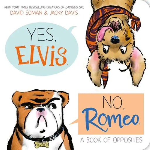 Yes, Elvis. No, Romeo.: A Book of Opposites by David Soman, David Soman, Jacky Davis