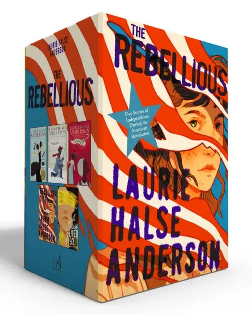 The Rebellious (Boxed Set): Five Stories of Independence During the American Revolution (Chains; Forge; Ashes; Rebellion 1776; Fever 1793) by Laurie Halse Anderson